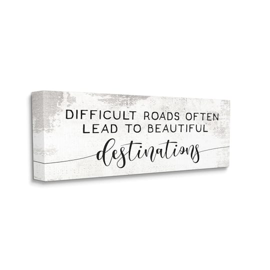 Stupell Industries Distressed Difficult Roads to Beautiful Destinations Motivational Quote Canvas Wall Art